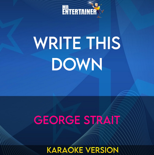 Write This Down - George Strait (Karaoke Version) from Mr Entertainer Karaoke