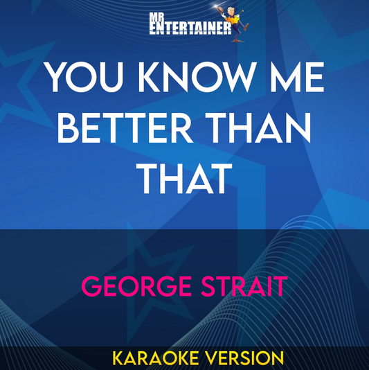 You Know Me Better Than That - George Strait (Karaoke Version) from Mr Entertainer Karaoke