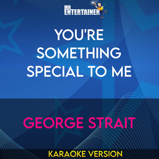 You're Something Special To Me - George Strait (Karaoke Version) from Mr Entertainer Karaoke