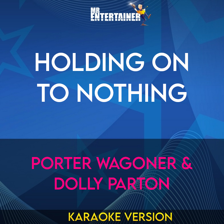 Holding On To Nothing - Porter Wagoner & Dolly Parton (Karaoke Version) from Mr Entertainer Karaoke