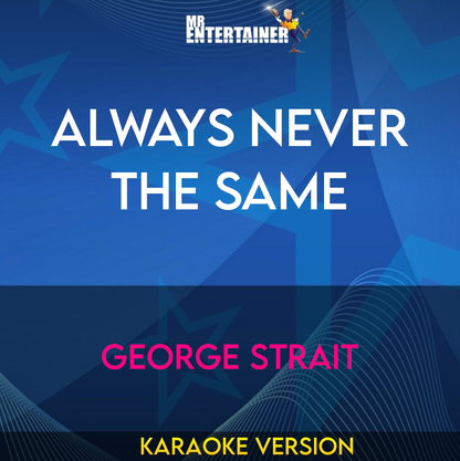 Always Never The Same - George Strait (Karaoke Version) from Mr Entertainer Karaoke