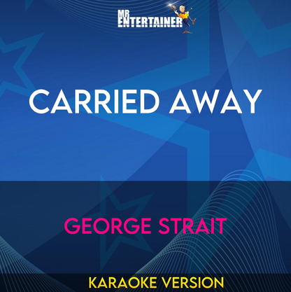 Carried Away - George Strait (Karaoke Version) from Mr Entertainer Karaoke