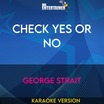 Check Yes Or No - George Strait (Karaoke Version) from Mr Entertainer Karaoke