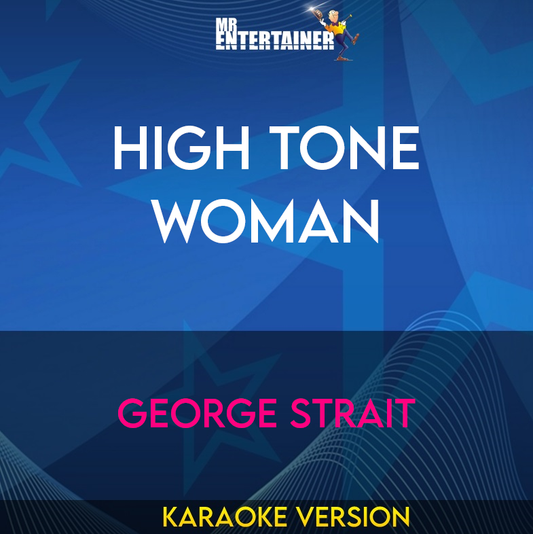 High Tone Woman - George Strait (Karaoke Version) from Mr Entertainer Karaoke