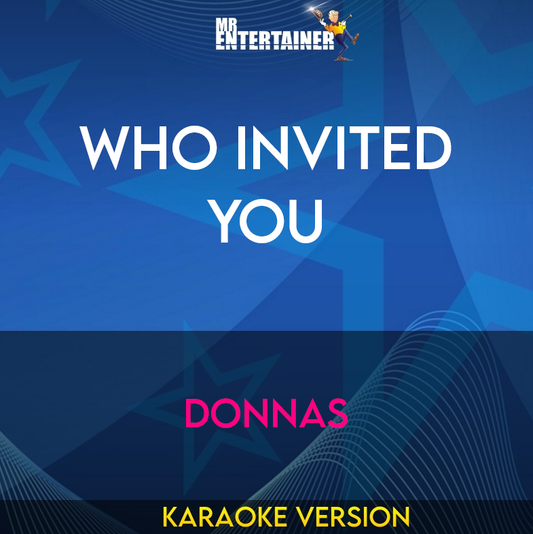 Who Invited You - Donnas (Karaoke Version) from Mr Entertainer Karaoke