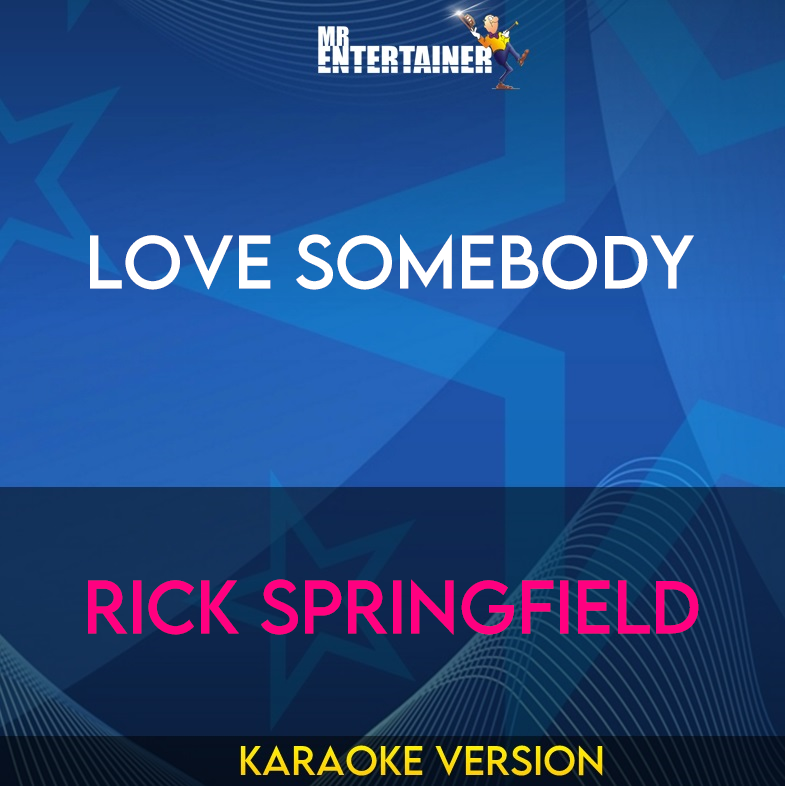 Love Somebody - Rick Springfield (Karaoke Version) from Mr Entertainer Karaoke