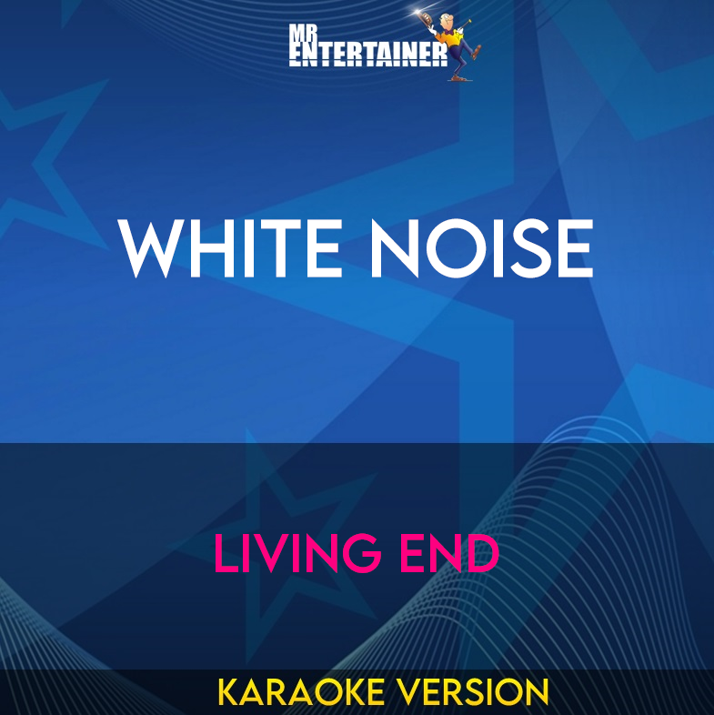 White Noise - Living End (Karaoke Version) from Mr Entertainer Karaoke