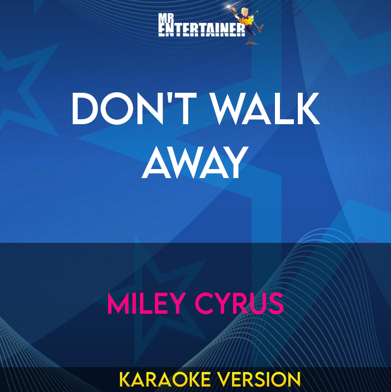 Don't Walk Away - Miley Cyrus (Karaoke Version) from Mr Entertainer Karaoke