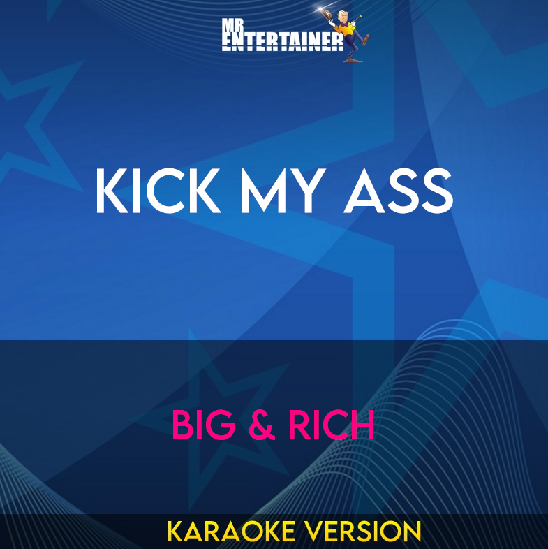 Kick My Ass - Big & Rich (Karaoke Version) from Mr Entertainer Karaoke