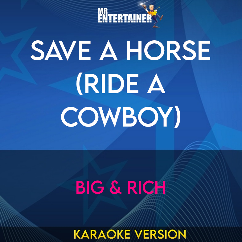 Save A Horse (ride A Cowboy) - Big & Rich (Karaoke Version) from Mr Entertainer Karaoke