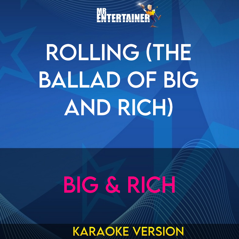 Rolling (the Ballad Of Big And Rich) - Big & Rich (Karaoke Version) from Mr Entertainer Karaoke