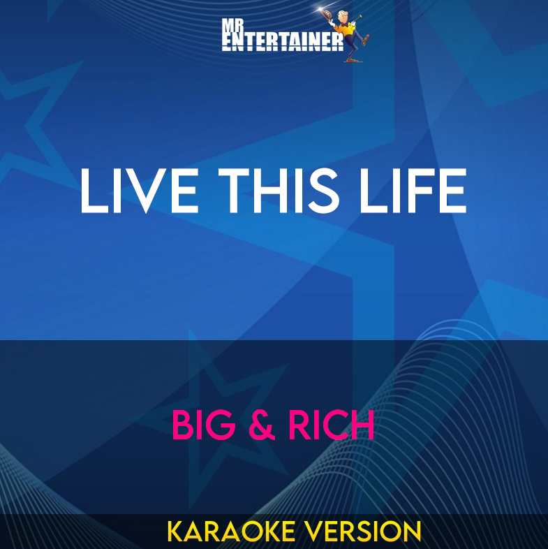 Live This Life - Big & Rich (Karaoke Version) from Mr Entertainer Karaoke