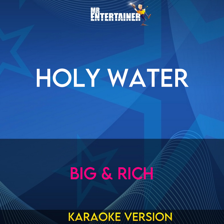 Holy Water - Big & Rich (Karaoke Version) from Mr Entertainer Karaoke