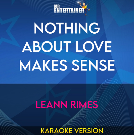 Nothing about Love Makes Sense - Leann Rimes (Karaoke Version) from Mr Entertainer Karaoke