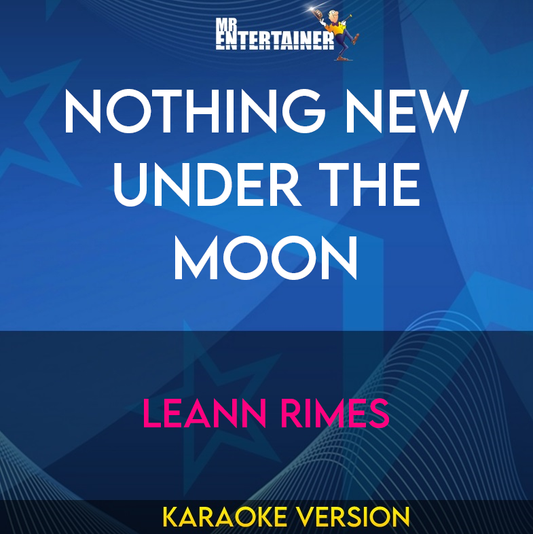 Nothing New Under The Moon - Leann Rimes (Karaoke Version) from Mr Entertainer Karaoke