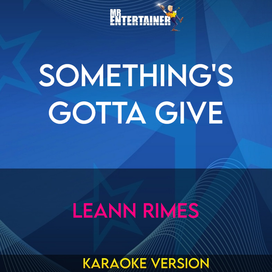 Something's Gotta Give - Leann Rimes (Karaoke Version) from Mr Entertainer Karaoke