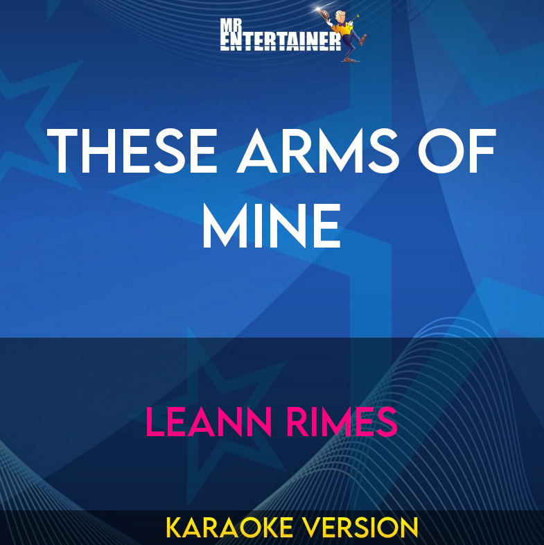 These Arms Of Mine - Leann Rimes (Karaoke Version) from Mr Entertainer Karaoke