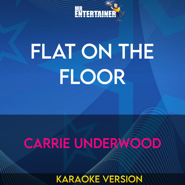 Flat On The Floor - Carrie Underwood (Karaoke Version) from Mr Entertainer Karaoke