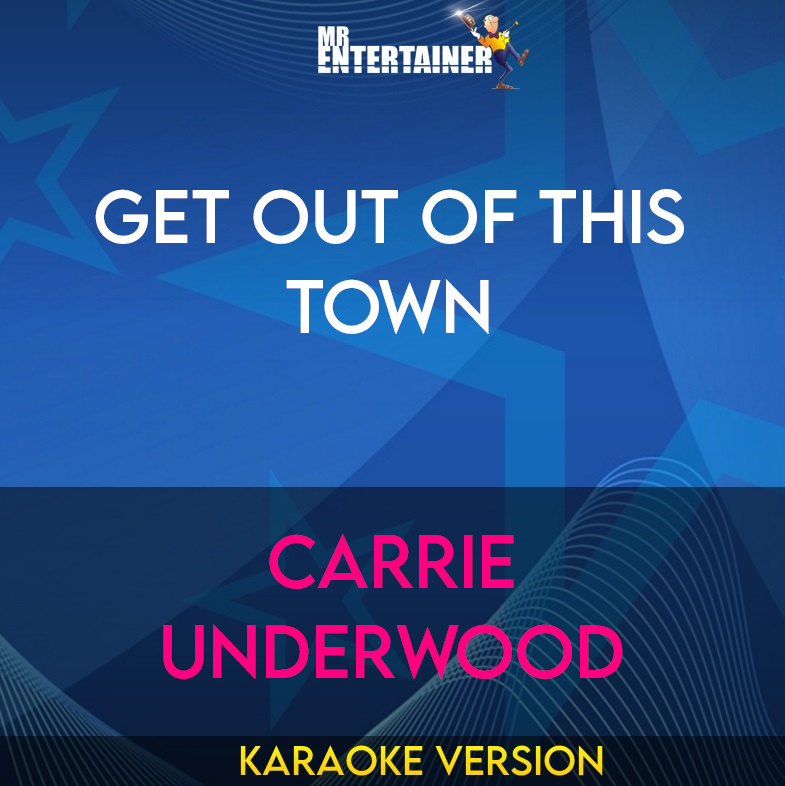 Get Out Of This Town - Carrie Underwood (Karaoke Version) from Mr Entertainer Karaoke