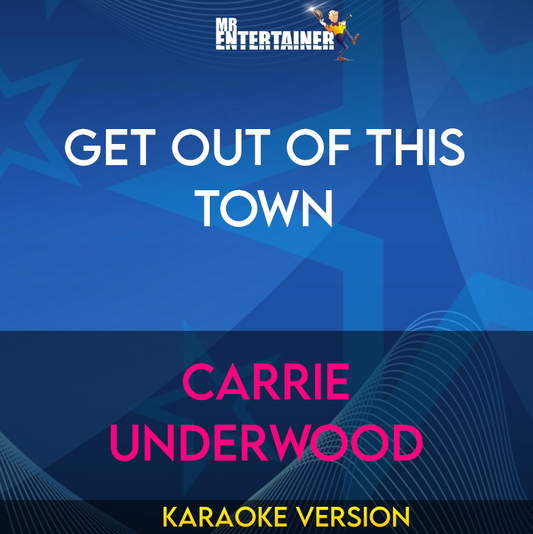 Get Out Of This Town - Carrie Underwood (Karaoke Version) from Mr Entertainer Karaoke