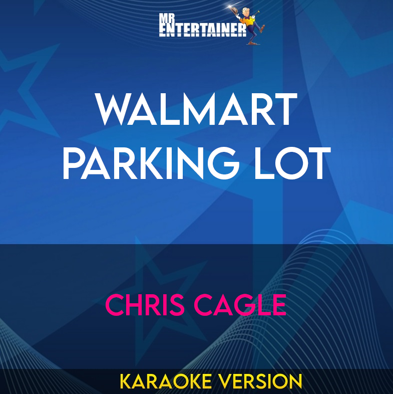 Walmart Parking Lot - Chris Cagle (Karaoke Version) from Mr Entertainer Karaoke