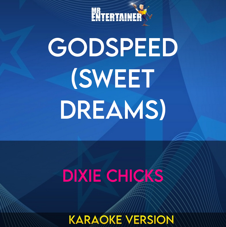 Godspeed (sweet Dreams) - Dixie Chicks (Karaoke Version) from Mr Entertainer Karaoke