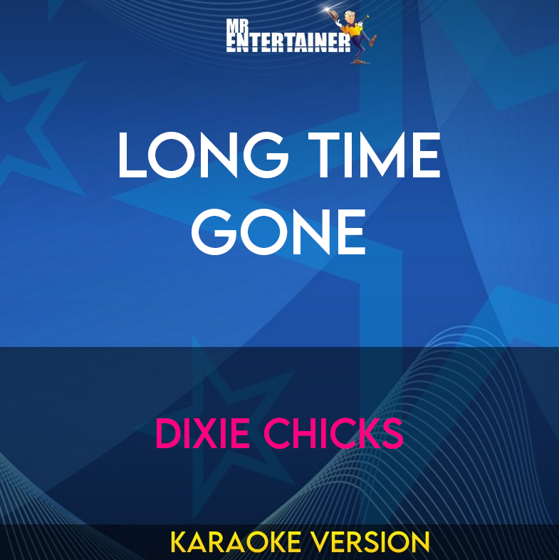 Long Time Gone - Dixie Chicks (Karaoke Version) from Mr Entertainer Karaoke