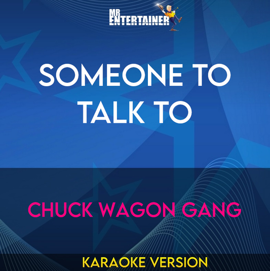 Someone To Talk To - Chuck Wagon Gang (Karaoke Version) from Mr Entertainer Karaoke
