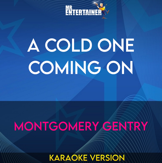 A Cold One Coming On - Montgomery Gentry (Karaoke Version) from Mr Entertainer Karaoke