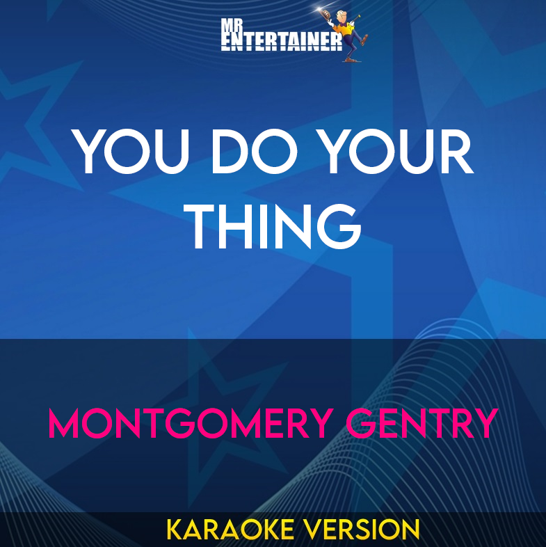 You Do Your Thing - Montgomery Gentry (Karaoke Version) from Mr Entertainer Karaoke