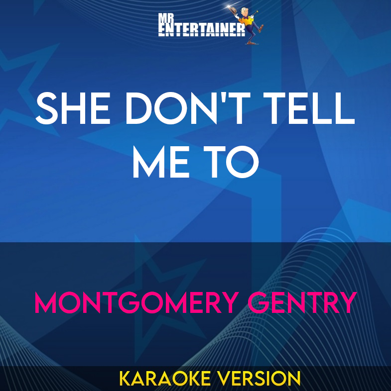 She Don't Tell Me To - Montgomery Gentry (Karaoke Version) from Mr Entertainer Karaoke