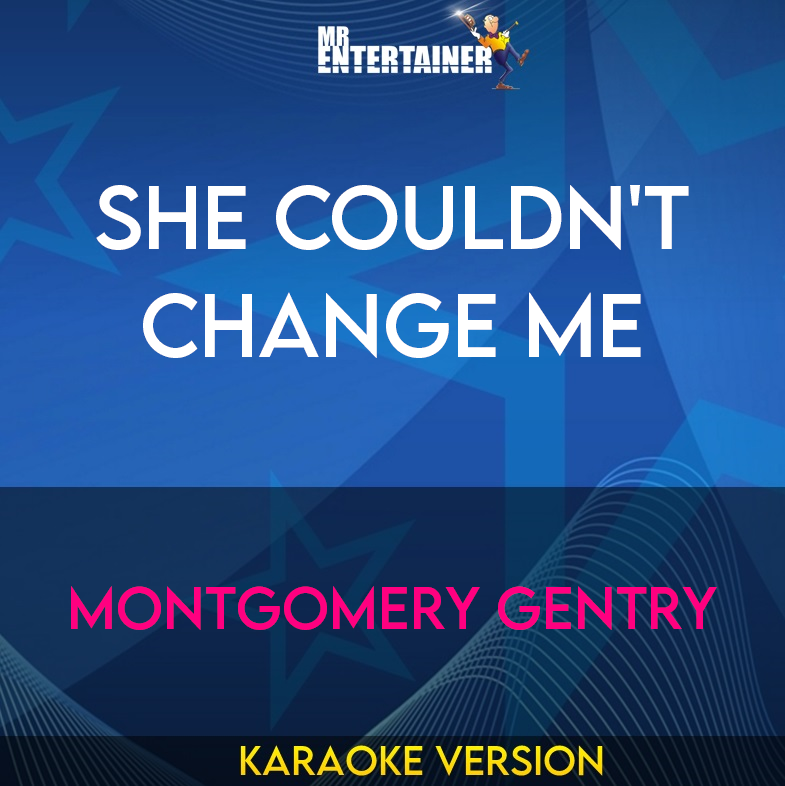 She Couldn't Change Me - Montgomery Gentry (Karaoke Version) from Mr Entertainer Karaoke