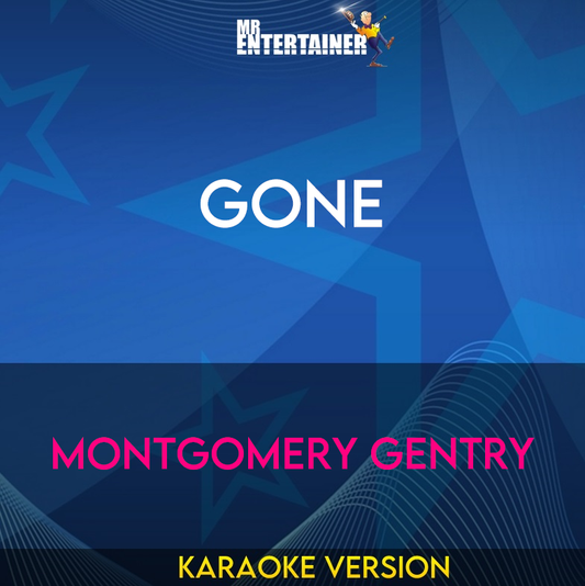 Gone - Montgomery Gentry (Karaoke Version) from Mr Entertainer Karaoke