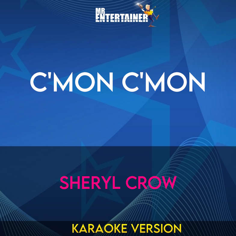 C'mon C'mon - Sheryl Crow (Karaoke Version) from Mr Entertainer Karaoke