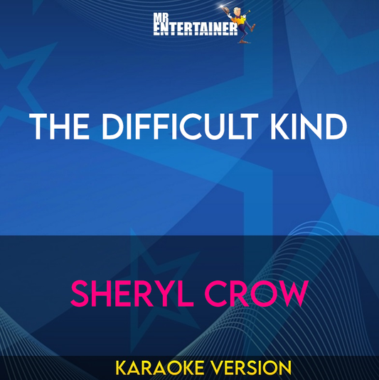 The Difficult Kind - Sheryl Crow (Karaoke Version) from Mr Entertainer Karaoke