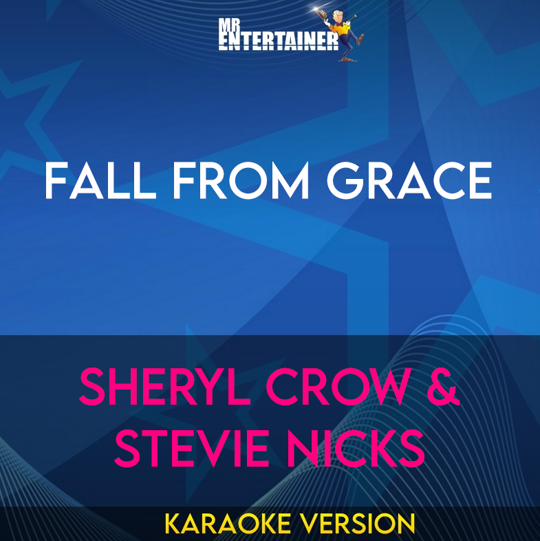 Fall From Grace - Sheryl Crow & Stevie Nicks (Karaoke Version) from Mr Entertainer Karaoke