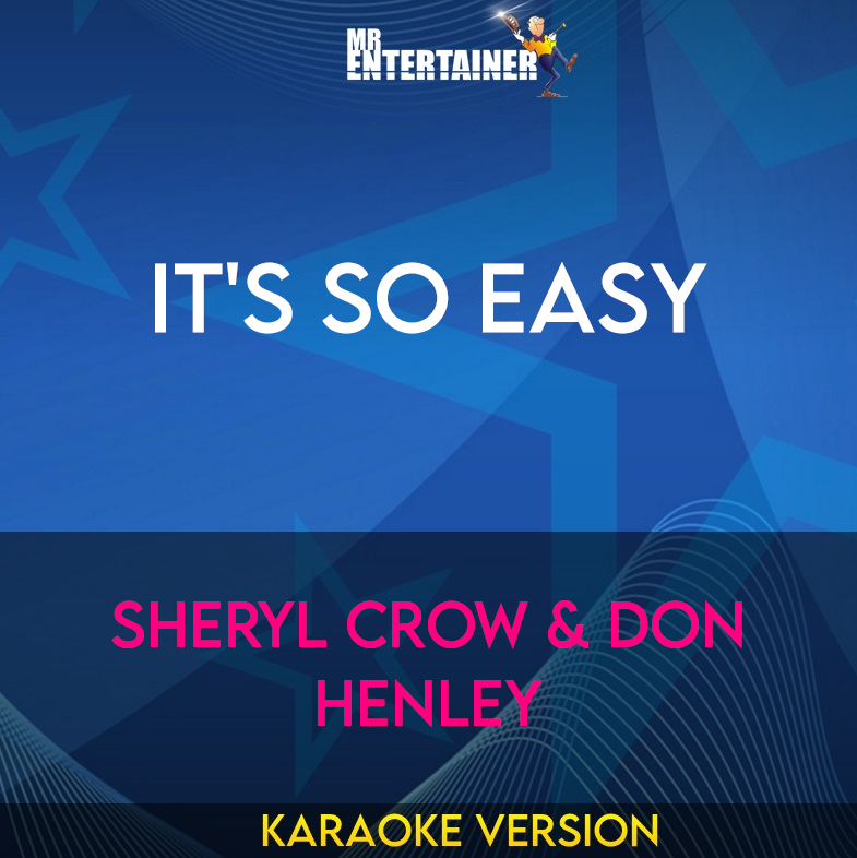 It's So Easy - Sheryl Crow & Don Henley (Karaoke Version) from Mr Entertainer Karaoke