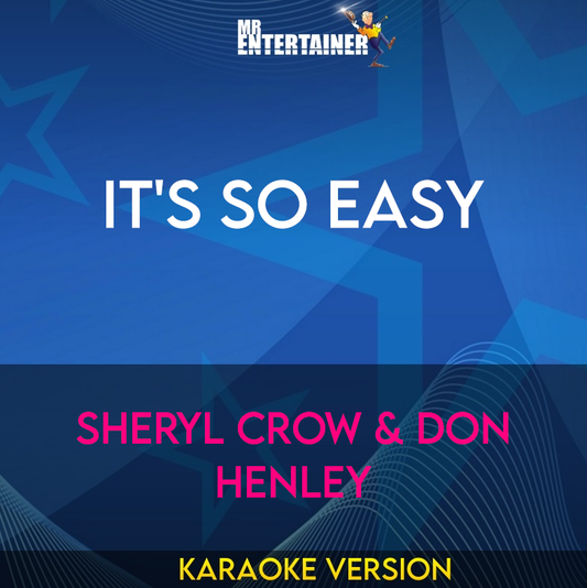 It's So Easy - Sheryl Crow & Don Henley (Karaoke Version) from Mr Entertainer Karaoke