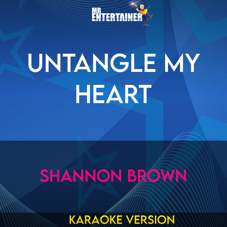 Untangle My Heart - Shannon Brown (Karaoke Version) from Mr Entertainer Karaoke