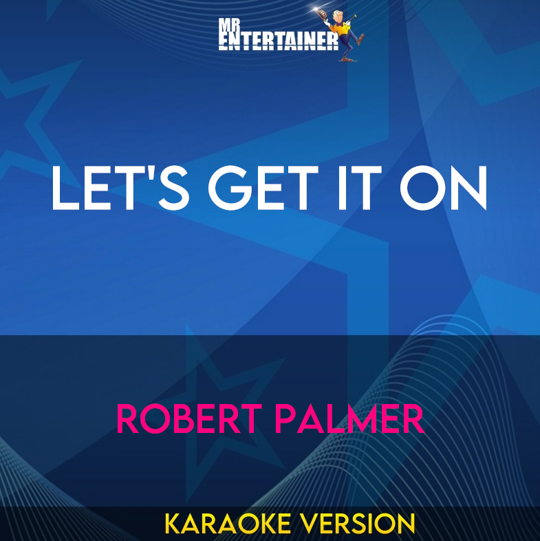 Let's Get It On - Robert Palmer (Karaoke Version) from Mr Entertainer Karaoke