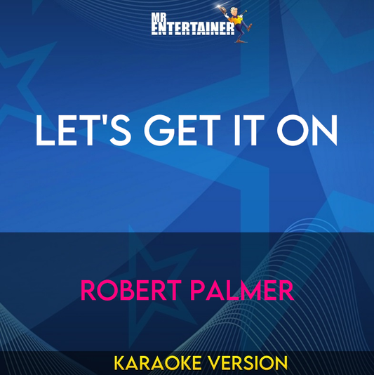Let's Get It On - Robert Palmer (Karaoke Version) from Mr Entertainer Karaoke