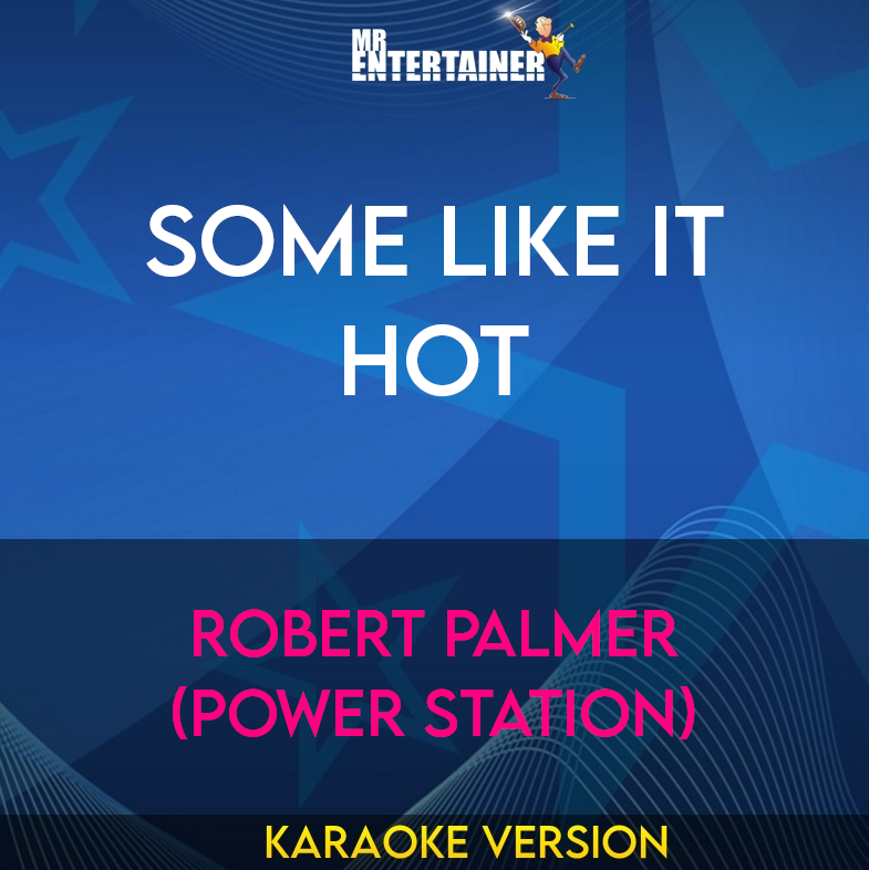 Some Like It Hot - Robert Palmer (Power Station) (Karaoke Version) from Mr Entertainer Karaoke