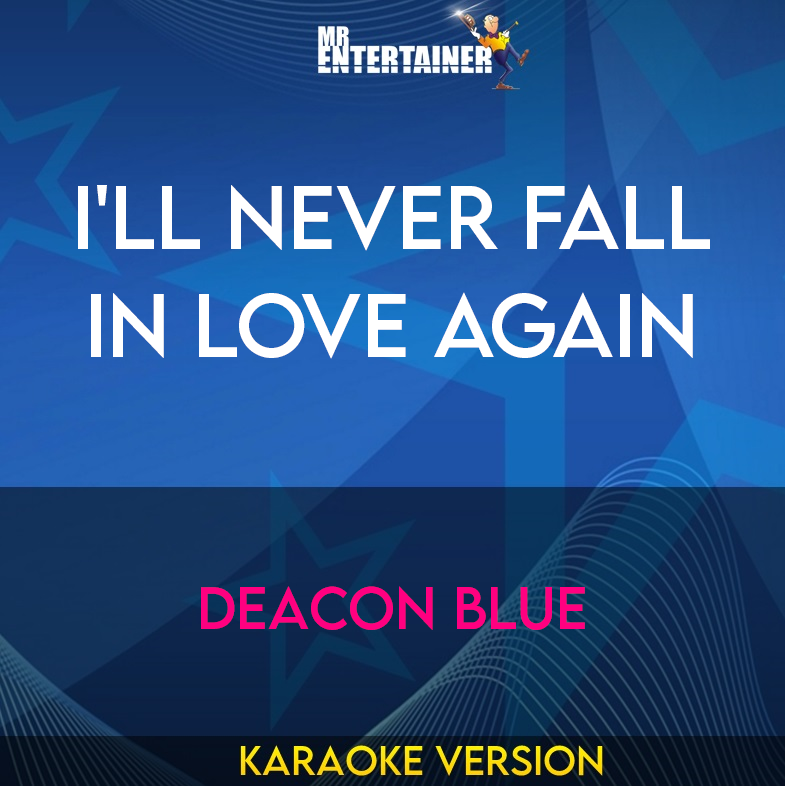 I'll Never Fall In Love Again - Deacon Blue (Karaoke Version) from Mr Entertainer Karaoke