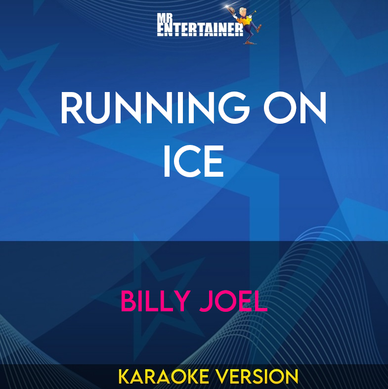 Running On Ice - Billy Joel (Karaoke Version) from Mr Entertainer Karaoke