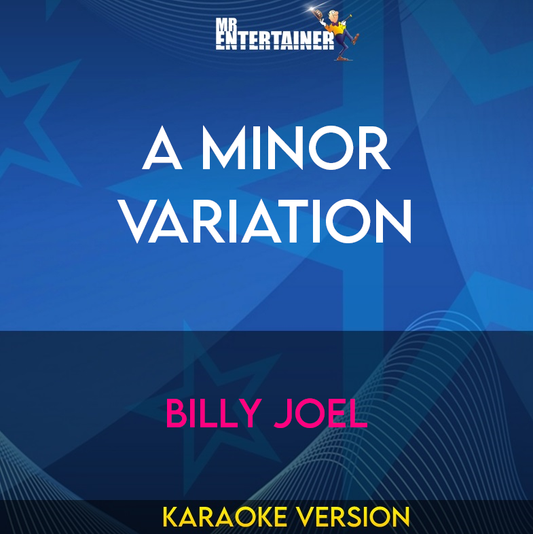 A Minor Variation - Billy Joel (Karaoke Version) from Mr Entertainer Karaoke