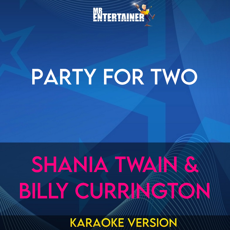 Party For Two - Shania Twain & Billy Currington (Karaoke Version) from Mr Entertainer Karaoke