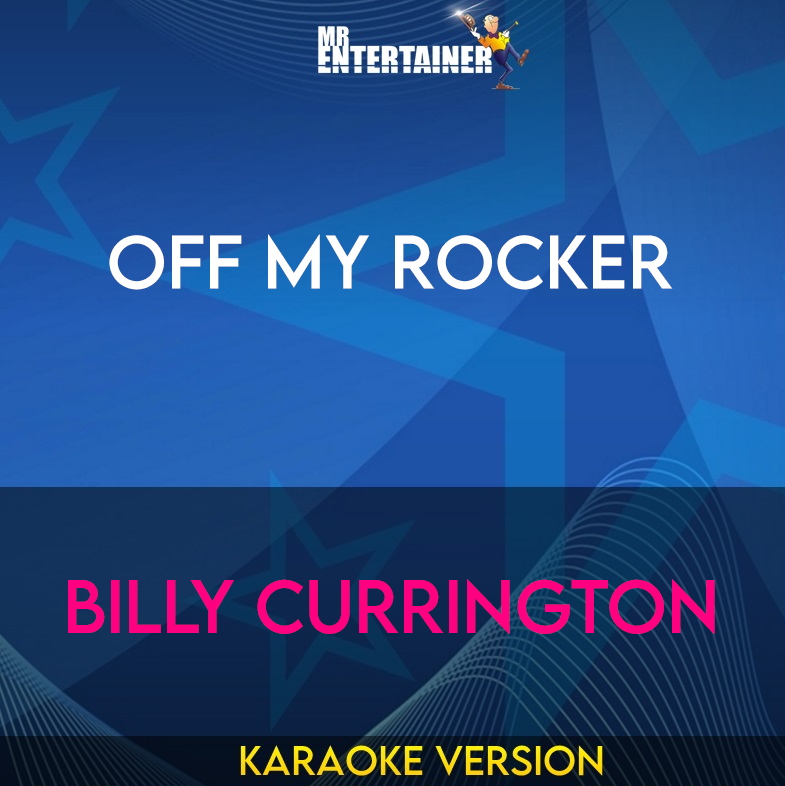 Off My Rocker - Billy Currington (Karaoke Version) from Mr Entertainer Karaoke