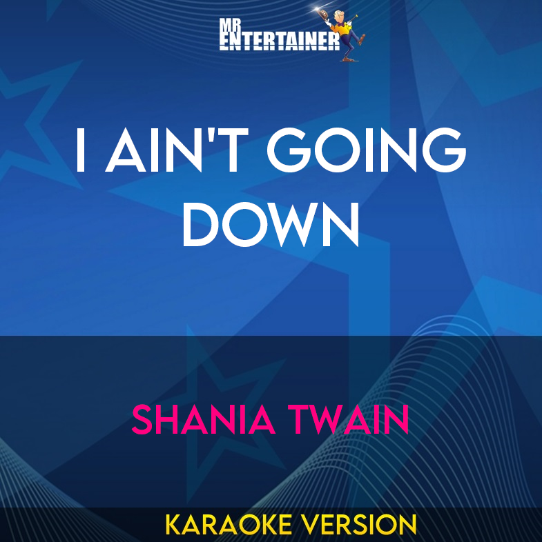 I Ain't Going Down - Shania Twain (Karaoke Version) from Mr Entertainer Karaoke