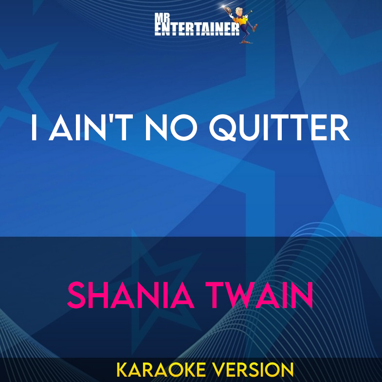 I Ain't No Quitter - Shania Twain (Karaoke Version) from Mr Entertainer Karaoke