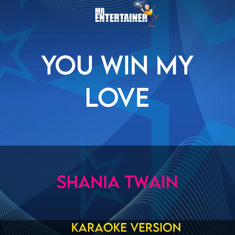 You Win My Love - Shania Twain (Karaoke Version) from Mr Entertainer Karaoke